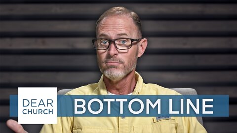 “What’s Your Bottom Line?” | Dear Church Ep. #180