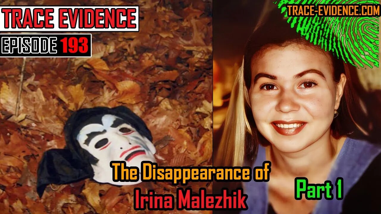 193 - The Disappearance of Irina Malezhik - Part 1