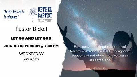 Let Go And Let God | Pastor Bickel | Bethel Baptist Fellowship [SERMON]