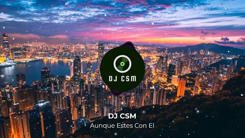 DJ CSM - Aunque Estes Con El