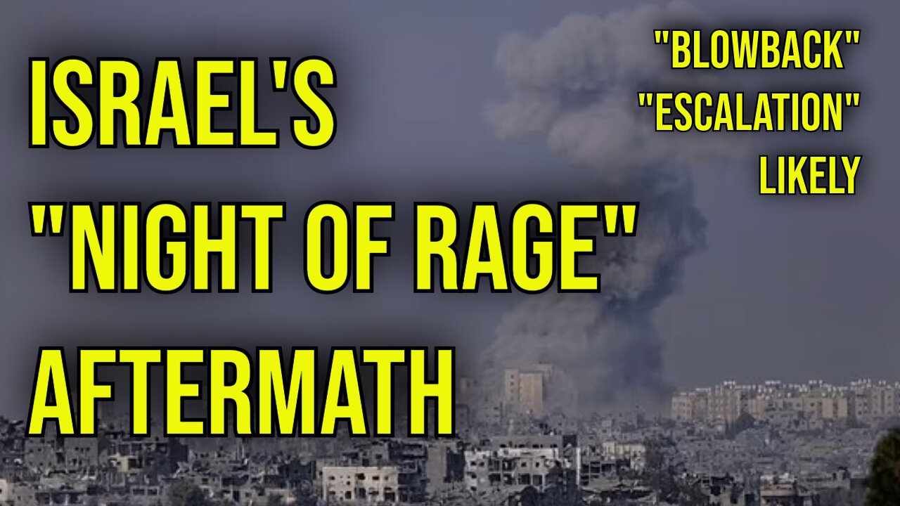 Israel's "Night of Rage" Ground Invasion Aftermath and Reactions. Escalations Likely