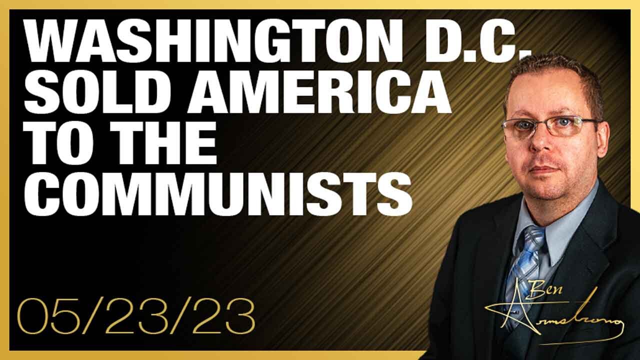 The Ben Armstrong Show | Washington D.C. Sold America To The Communists