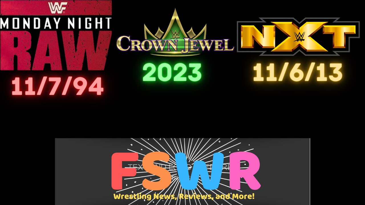 WWE Crown Jewel 2023: Predictably Dull, YEAH! , WWF Raw 11/7/94, NXT 11/6/13 Recap/Review/Results