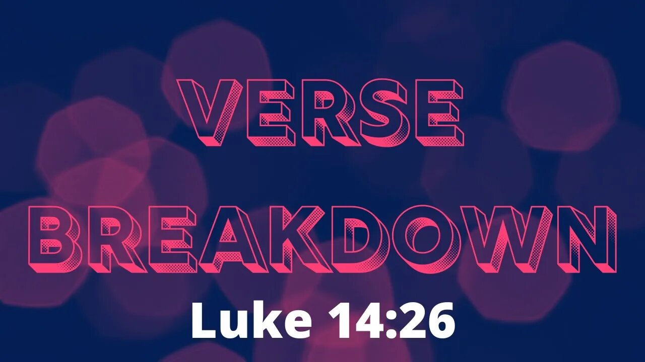 Luke 14:26 - Verse Breakdown #192 | Ewaenruwa Nomaren