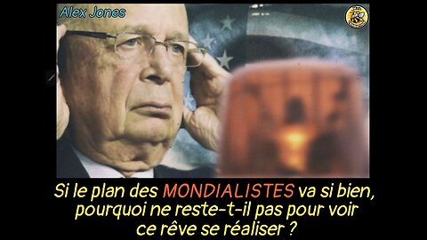 Si le plan des MONDIALISTES va si bien, pourquoi ne reste-t-il pas pour voir ce rêve se réaliser ?
