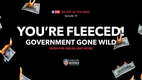 Rip-Off Of The Week (2021) Ep. 19: Government Gone Wild, Pt. 1