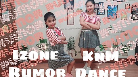 IZ*ONE Rumor | KnM Dance | KnM Sisters | Kulture