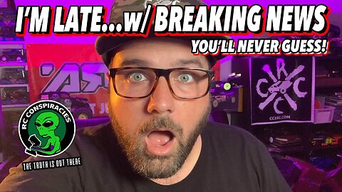 I'm Late!!! But I Bring Breaking RC News!!!! (This is clickbait...having fun with a play on words)