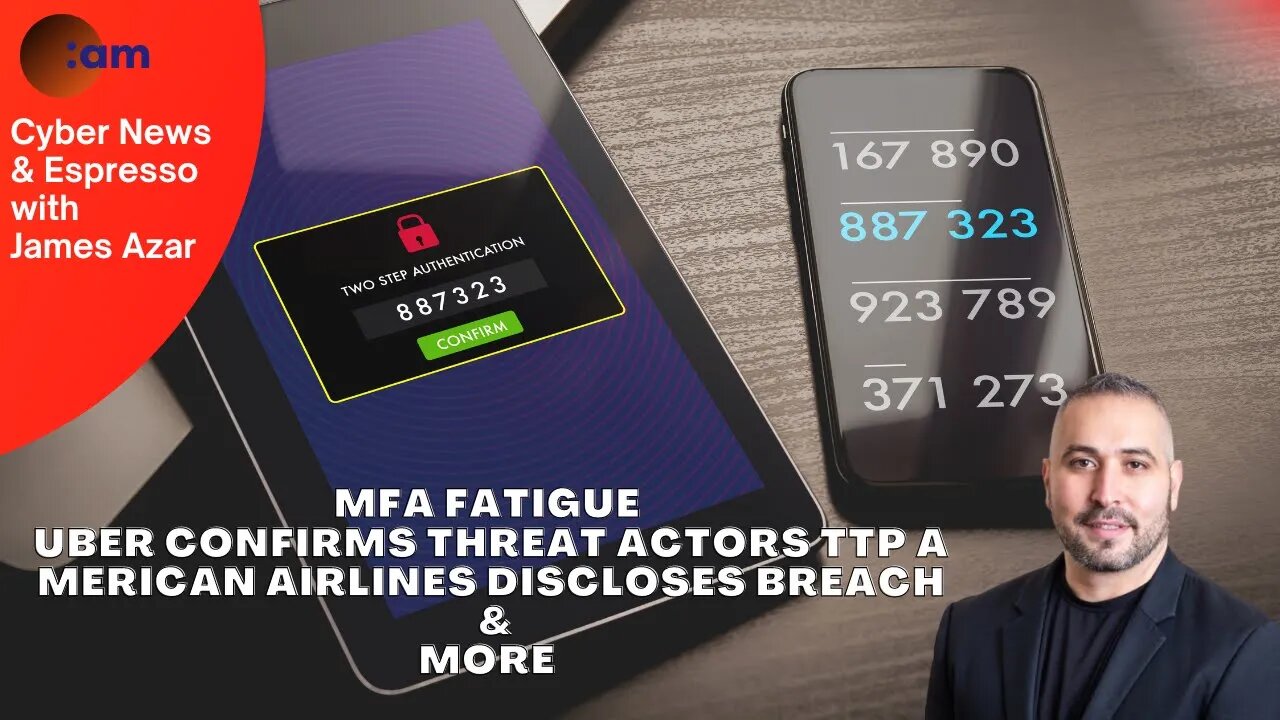 MFA Fatigue, Uber Confirms Threat Actors TTP, American Airlines Discloses Breach &