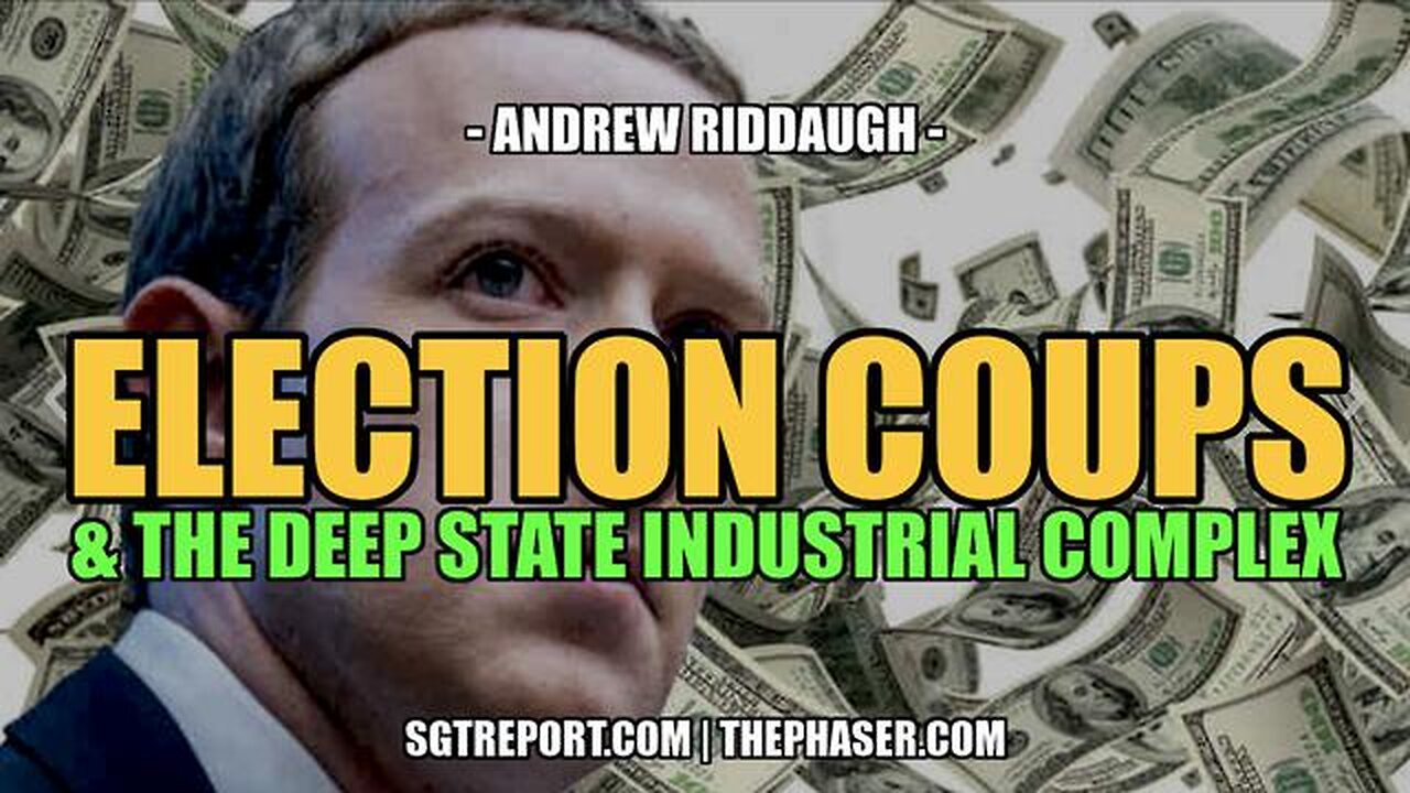 ELECTION COUP & THE DEEP STATE INDUSTRIAL COMPLEX -- Andrew Riddaugh