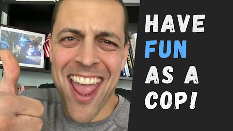 Ways To Have Fun As A Police Officer [Nine To Be Exact]