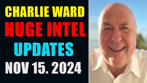 CHARLIE WARD HUGE INTEL UPDATES NOV 15, 2024