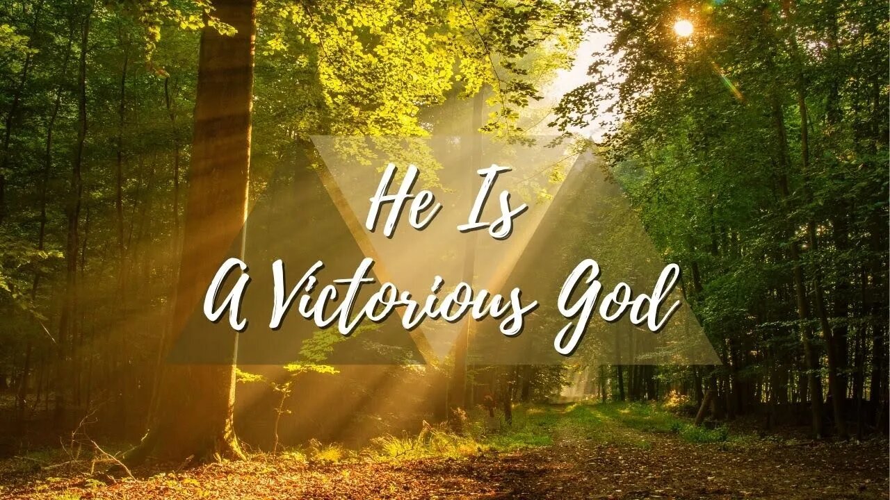 He Is A Victorious God