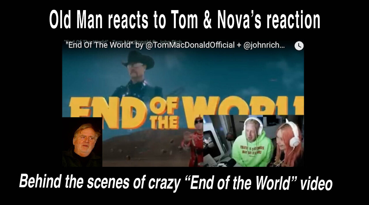 Old Man reacts to Tom & Nova's Reaction to Tom MacDonald's "End of the World" video #HOG.