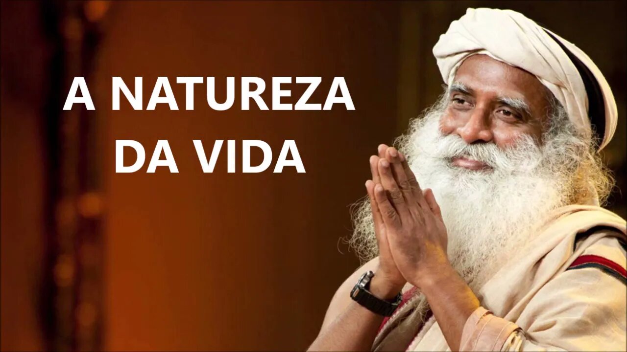 A NATUREZA DA VIDA, SADHGURU, DUBLADO