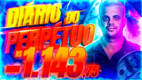 R$1.000,00 de Prejuízo, Agora Me Dei Mal | Diário do Perpétuo | Dia 38