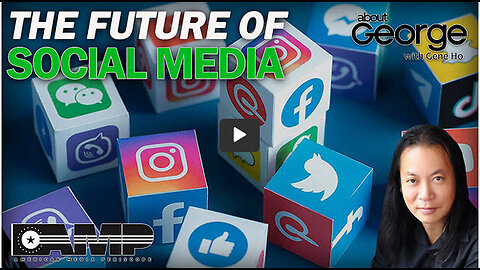The Future of Social Media | About GEORGE With Gene Ho Ep. 19