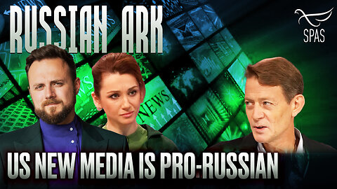 US NEW MEDIA IS VERY PRO-RUSSIAN / RUSSIAN ARK