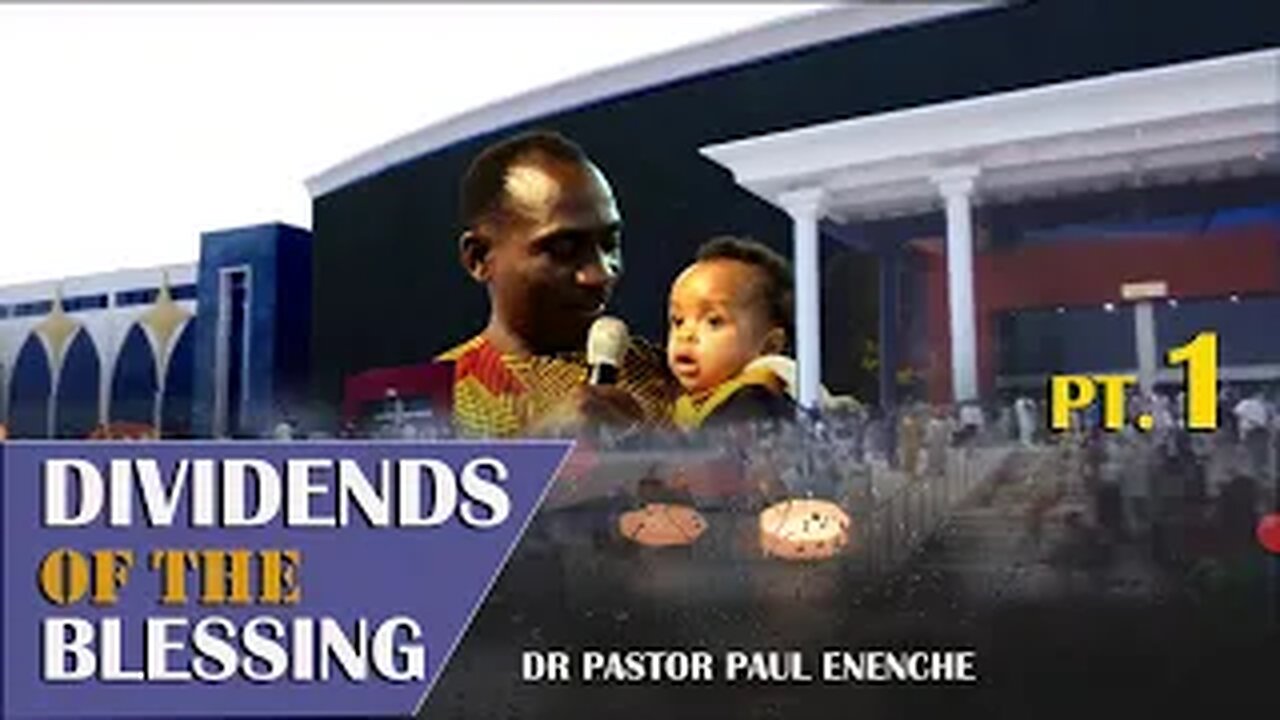 DIVIDENDS OF THE BLESSING [PART 1] 🔥 Dr Pastor Paul Enenche