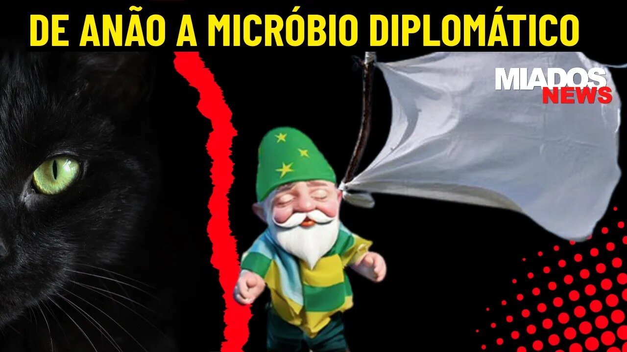 Miados News - De anão a MICRÓBIO diplomático.