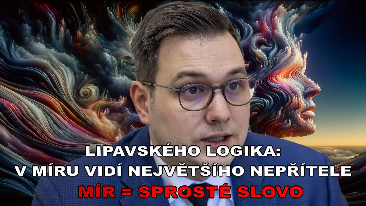 Lipavského logika - V míru vidí největšího nepřítele