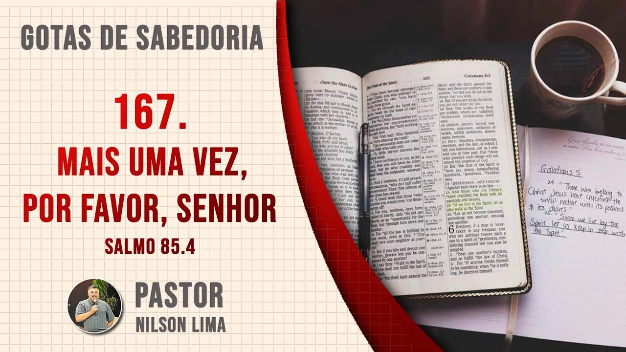 167. Mais uma vez, por favor, Senhor - Salmo 85.4 - Pr. Nilson Lima #DEVOCIONAL