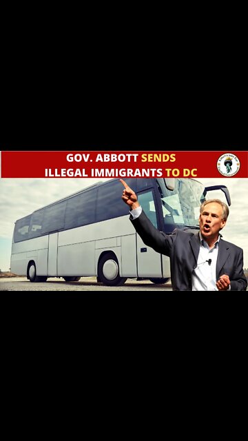 Governor Greg Abbott Sending Illegal Immigrants to DC