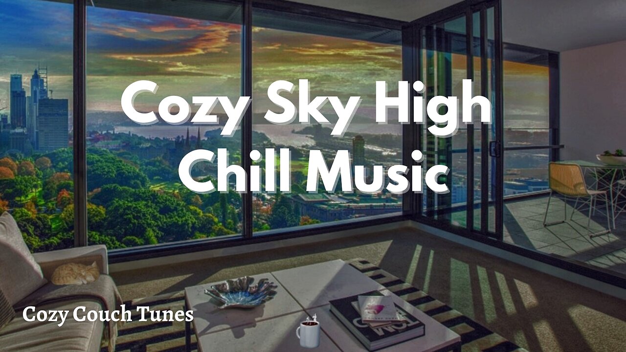 ☕Cozy Sky High Chill Music