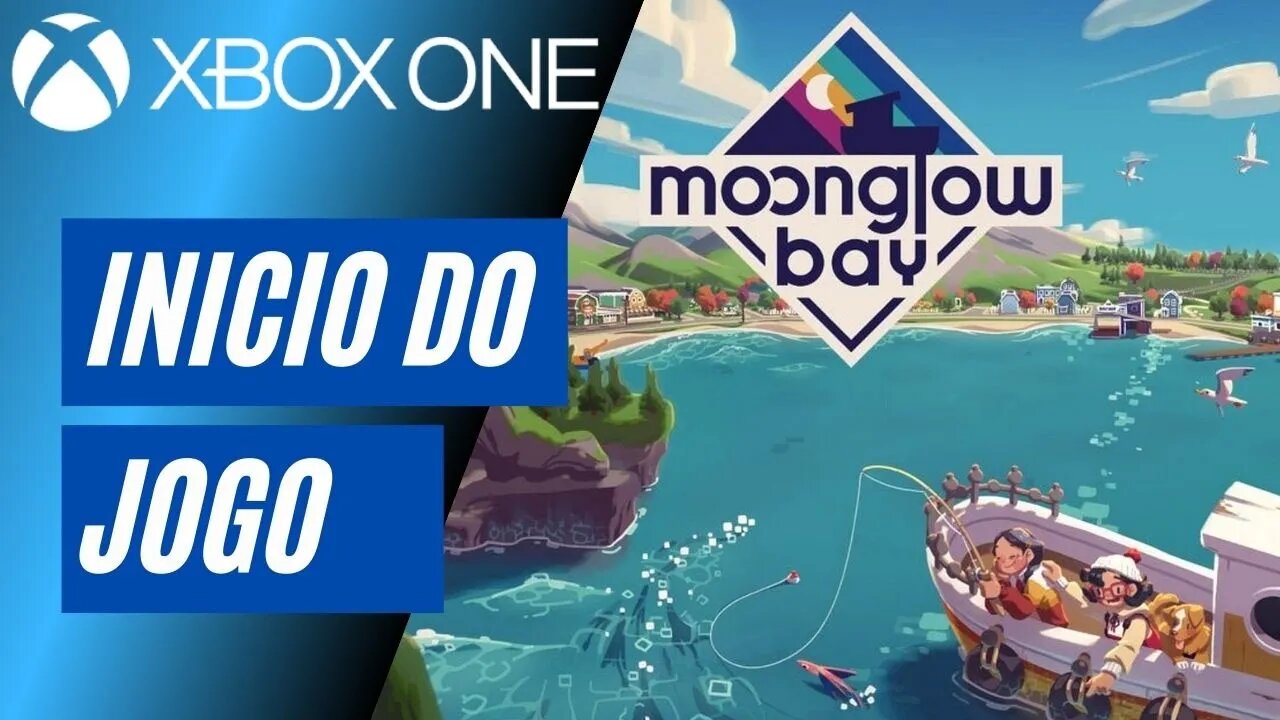 MOONGLOW BAY - INÍCIO DO JOGO (XBOX ONE)