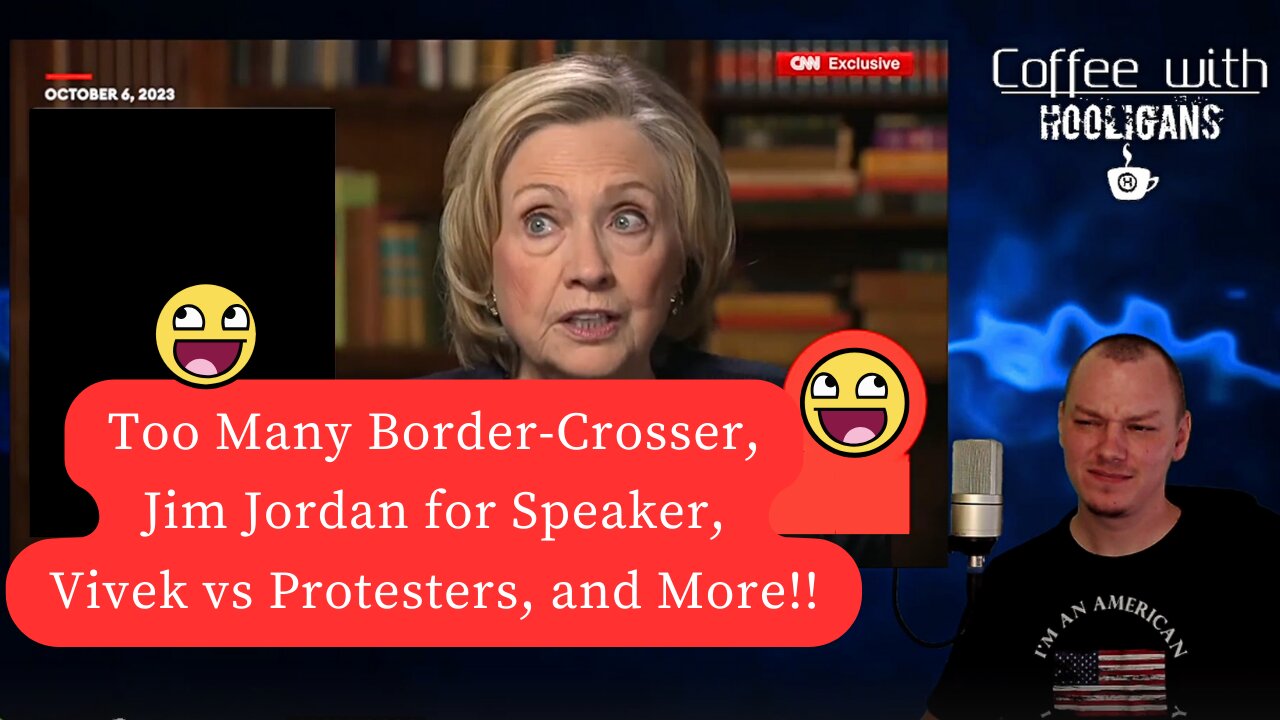 Too Many Border-Crosser, Jim Jordan for Speaker, Vivek vs Protesters, and More!!