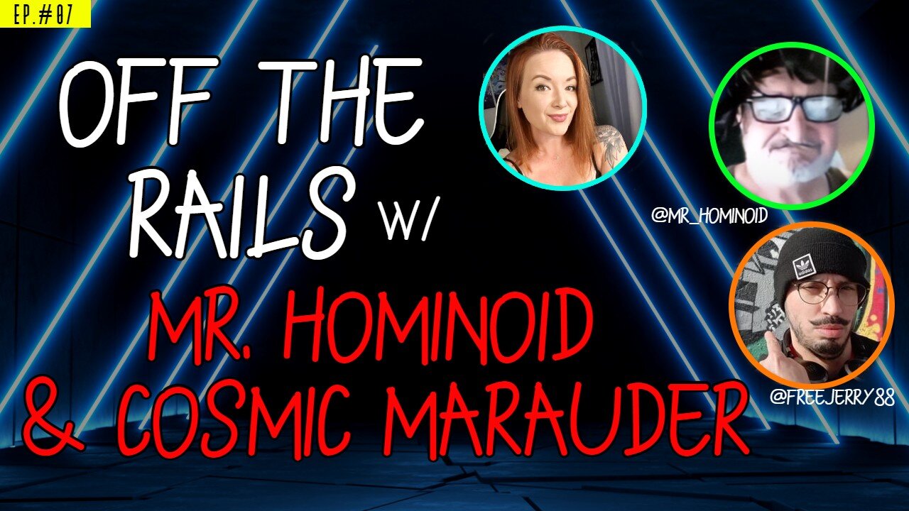 Ep. 07 WaifuCast Wednesday: Off the Rails w/ Mr. HOMINOID & Cosmic Marauder