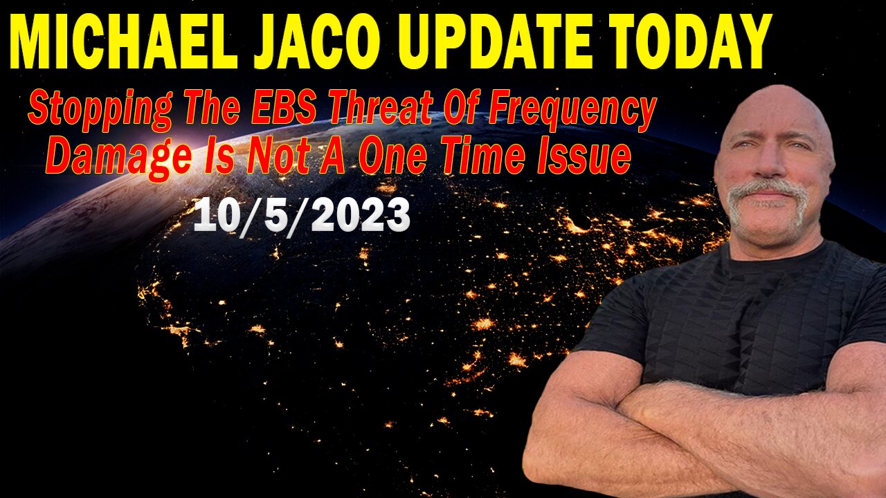 Michael Jaco Update Today Oct 5: Stopping The EBS Threat Of Frequency Damage Is Not A One Time Issue