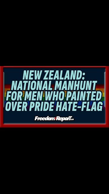 NEW ZEALAND MANHUNT FOR MEN WHO PAINTED OVER PRIDE HATE-FLAG