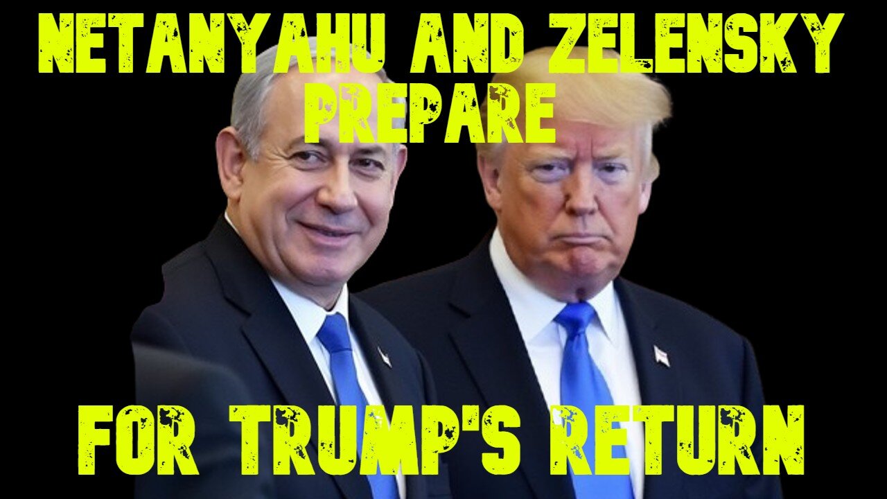 Netanyahu and Zelensky Prepare For Trump's Return: COI #707