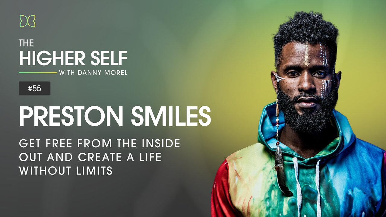 Live from the Inside Out and Create a Life Without Limits | Preston Smiles | The Higher Self #55