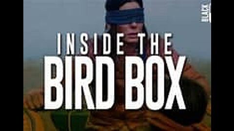 Blackpilled: Inside the Bird Box (Movie Review: Bird Box 2018) 12-31-2018