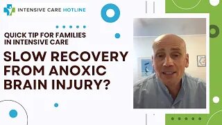 Quick tip for families in Intensive Care: Slow recovery from anoxic brain injury?