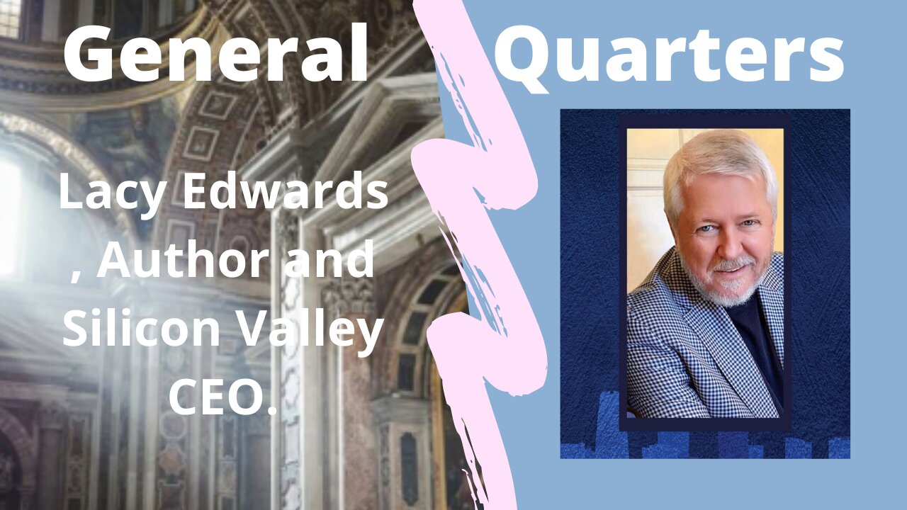 General Quarters: Lacy Edwards, Silicon Valley CEO and author.