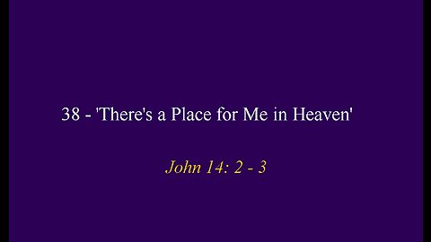 38 - 'There's a Place for Me in Heaven'