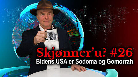 Skjønner'u? #26: Bidens USA er Sodoma og Gomorrah