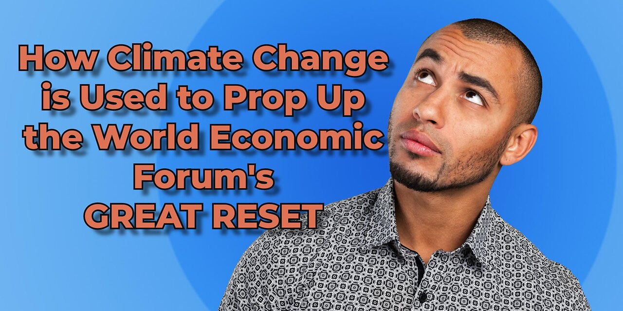 Climate Change Is the Linchpin for the World Economic Forum's Great Reset