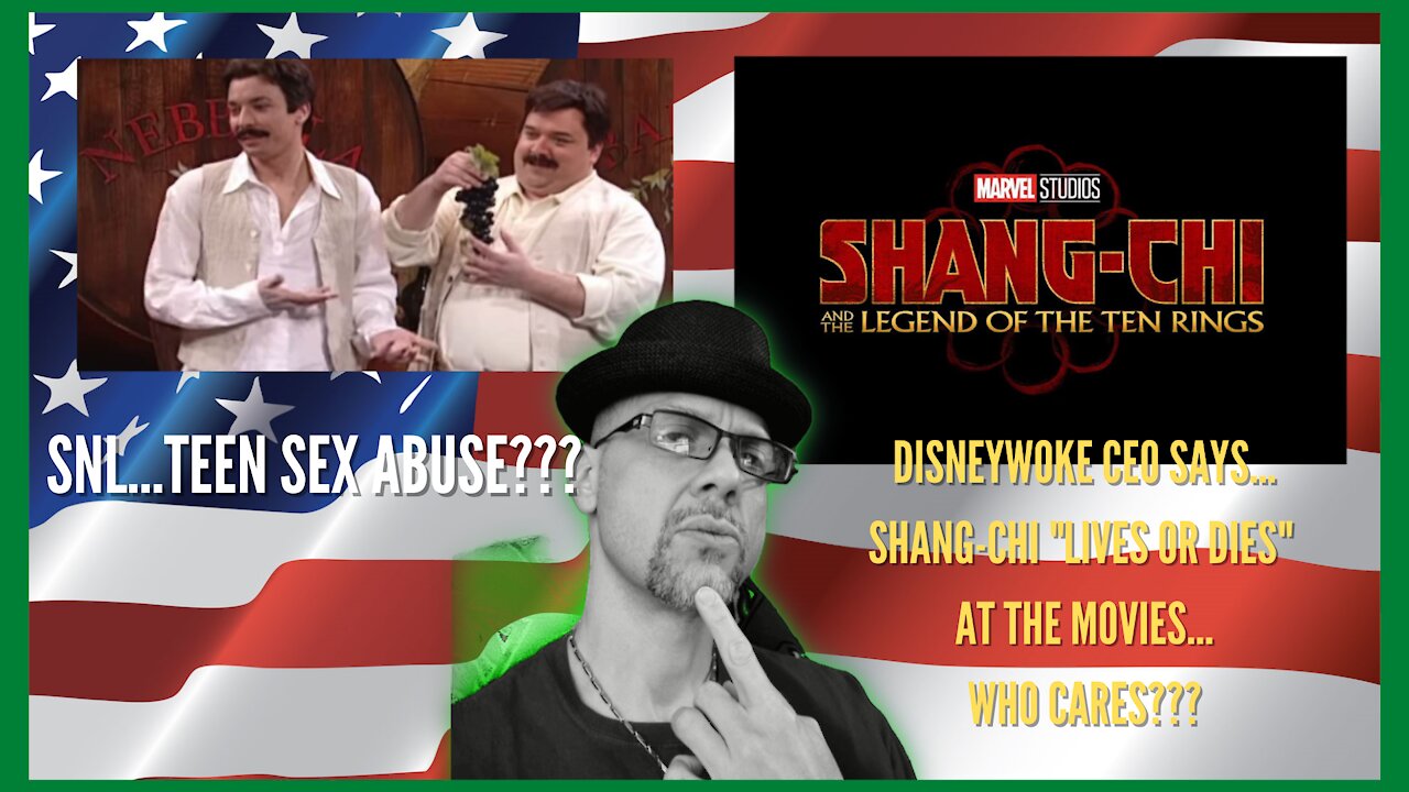 WHAT'S NEXT...SNL "SEX SCANDAL" & DISNEYWOKE CEO "SHANG-CHI" NOT SO MUCH...