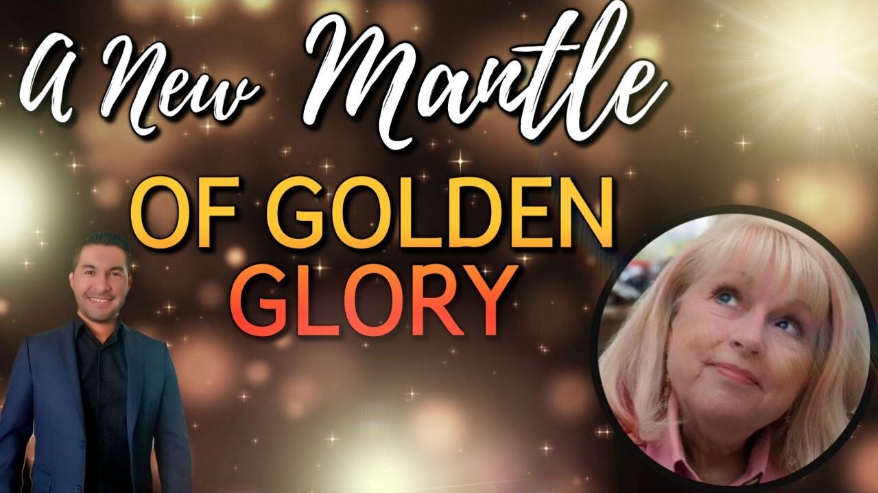 Prophetic Word: A New Mantle of Golden Glory! (Diana Larkin)