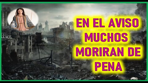 MENSAJE DE MARIA SANTISIMA A MANUEL DE JESUS EN EL AVISO MUCHOS MORIRAN DE PENA