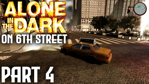 Alone in the Dark on 6th Street Part 4