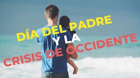 Día del padre y la crisis de Occidente