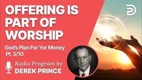 Gods Plan For Your Money Pt 3 of 10 - Offering is Part of Worship