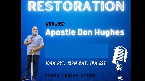 Will The Spiritual One's Please Come Forward Episode 18 (Restoration with Apostle Don Hughes)