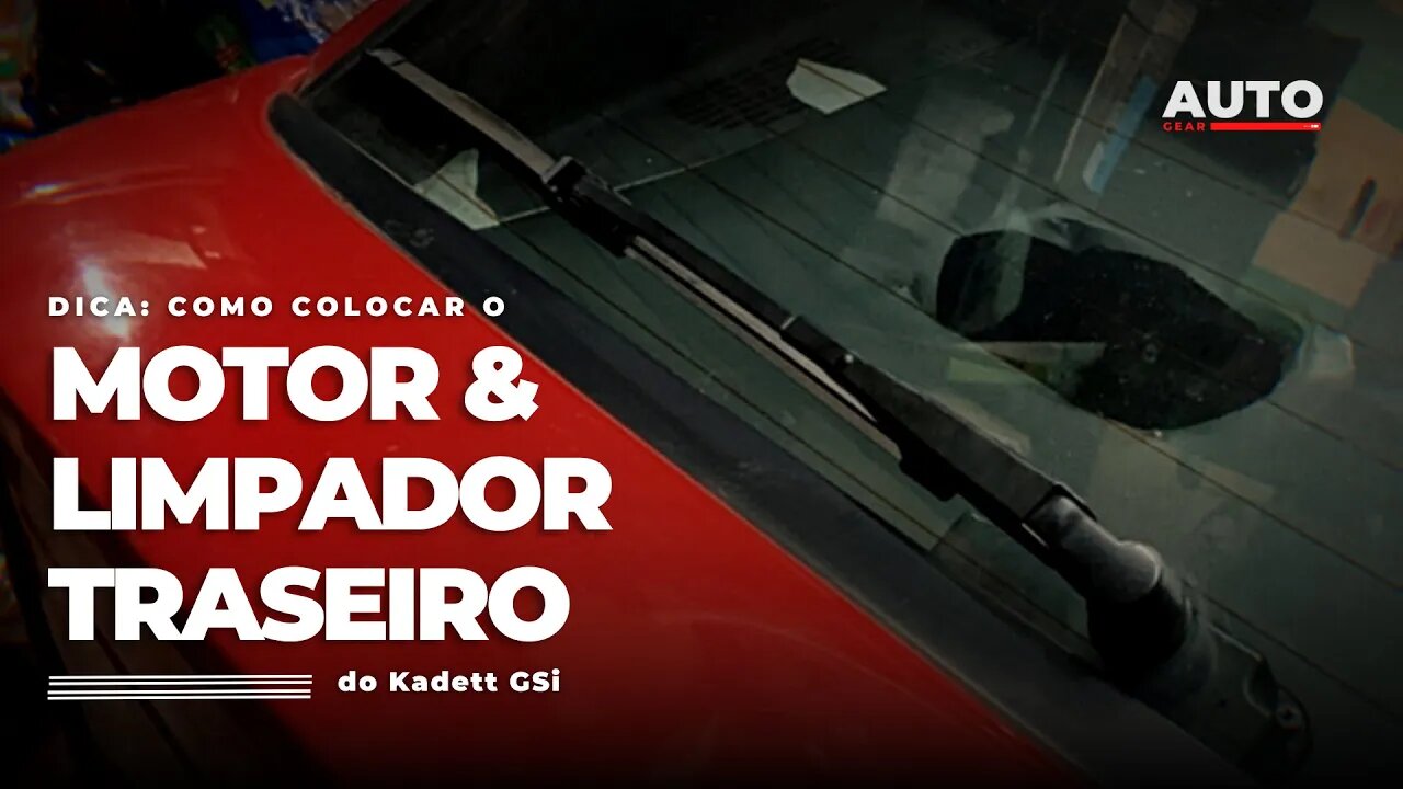TUTORIAL: Como colocar o MOTOR E LIMPADOR TRASEIRO do Kadett GSi!