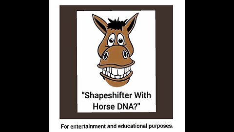 SHAPESHIFTER With Horse DNA?